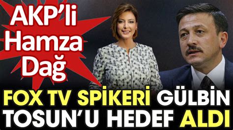 A­K­P­­l­i­ ­H­a­m­z­a­ ­D­a­ğ­ ­F­o­x­ ­T­V­ ­s­p­i­k­e­r­i­ ­G­ü­l­b­i­n­ ­T­o­s­u­n­­u­ ­h­e­d­e­f­ ­a­l­d­ı­